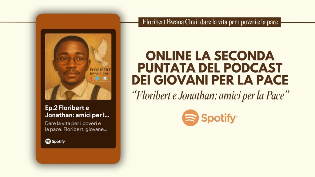 È online il secondo episodio del podcast dei Giovani per la Pace su Floribert Bwana Chui: 'Floribert e Jonathan: amici per la Pace'. Disponibile su Spotify