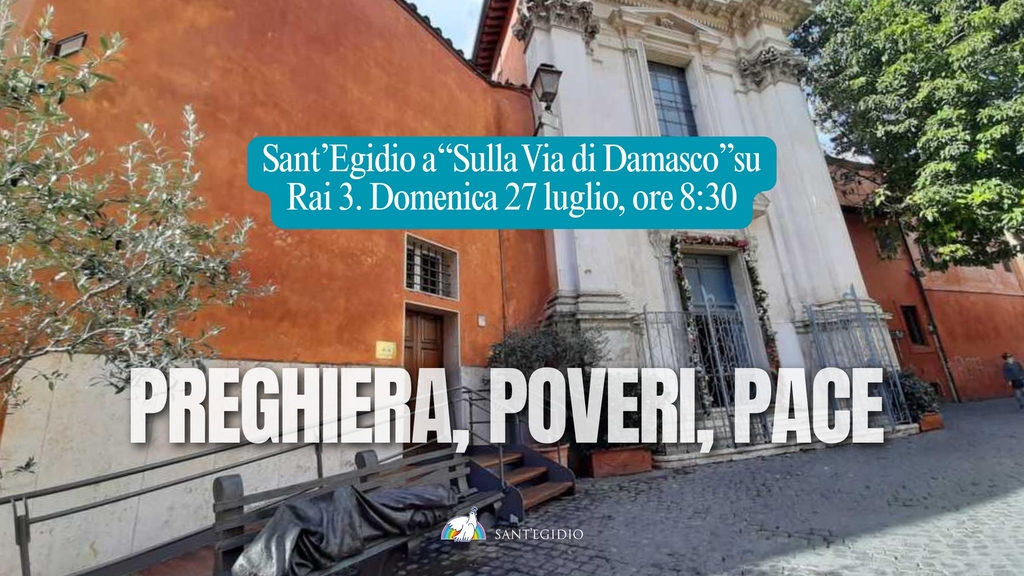 La forza dell’amore contro il male – Sant’Egidio a “Sulla Via di Damasco” su Rai 3. Domenica 27 luglio, ore 8:30